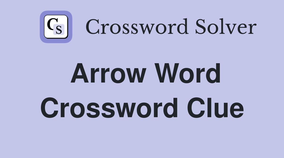 Arrow word Crossword Clue Answers Crossword Solver